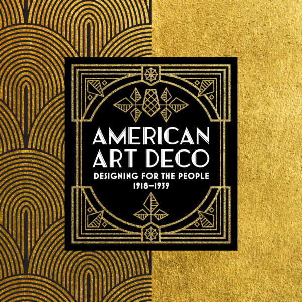 Graphic treatment of the words American Art Deco Designing for the People 1918-1939 in white lettering surrounded by gold accents